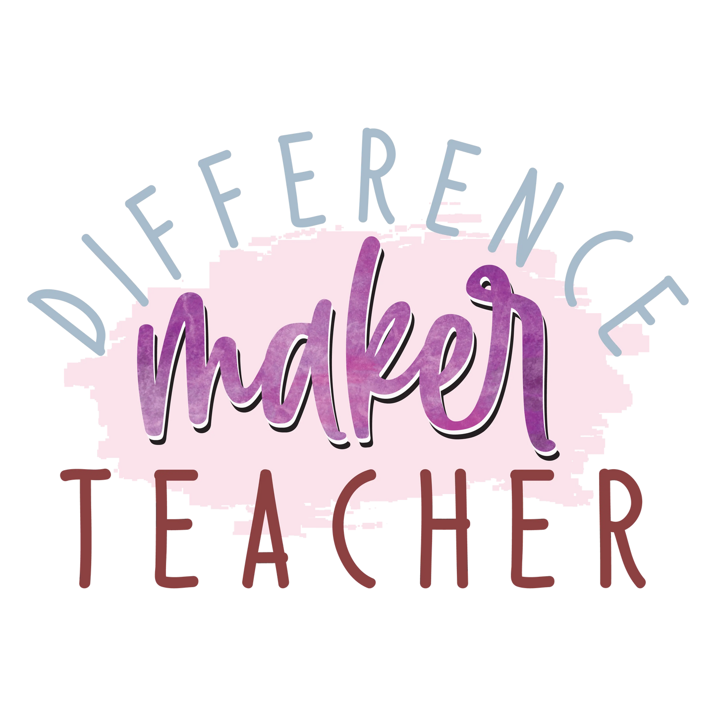 Difference Maker Teacher Design - DTF Ready To Press