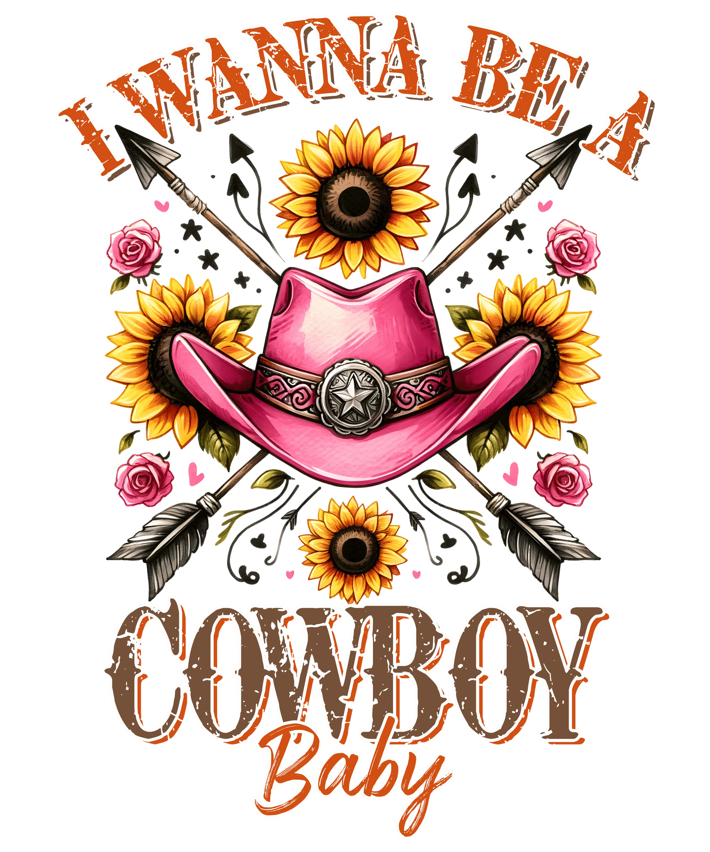 I Wanna Be A Cowboy Baby Rose Western Design - DTF Ready To Press