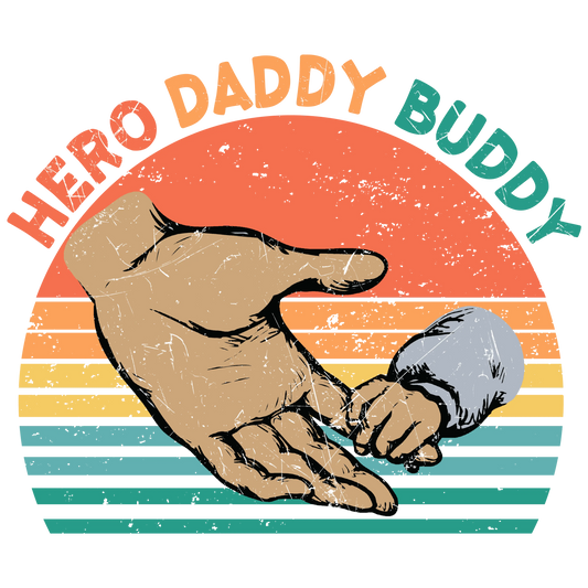 Hero Daddy Buddy Design - DTF Ready To Press