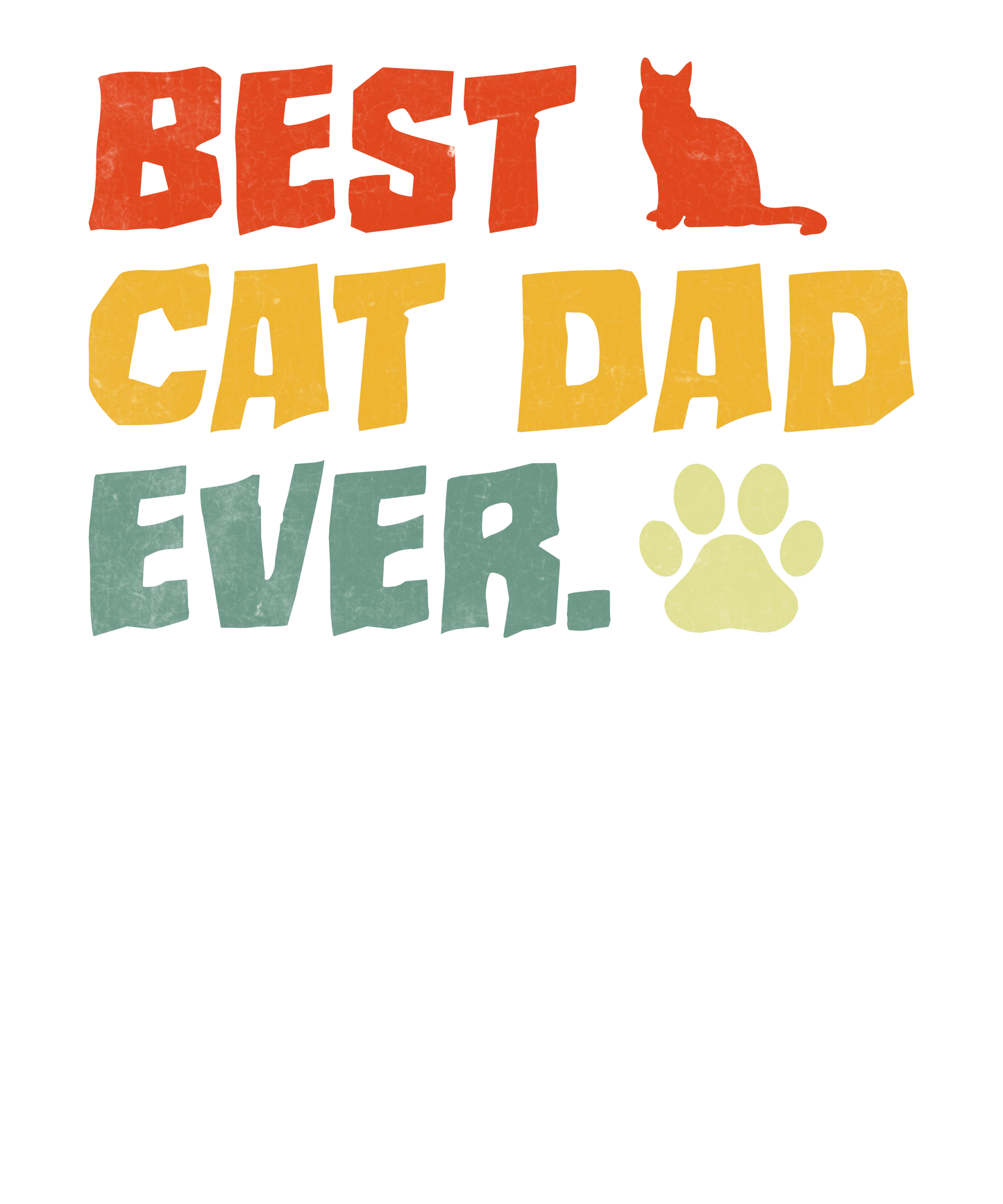 Best Cat Dad Ever Design - DTF Ready To Press