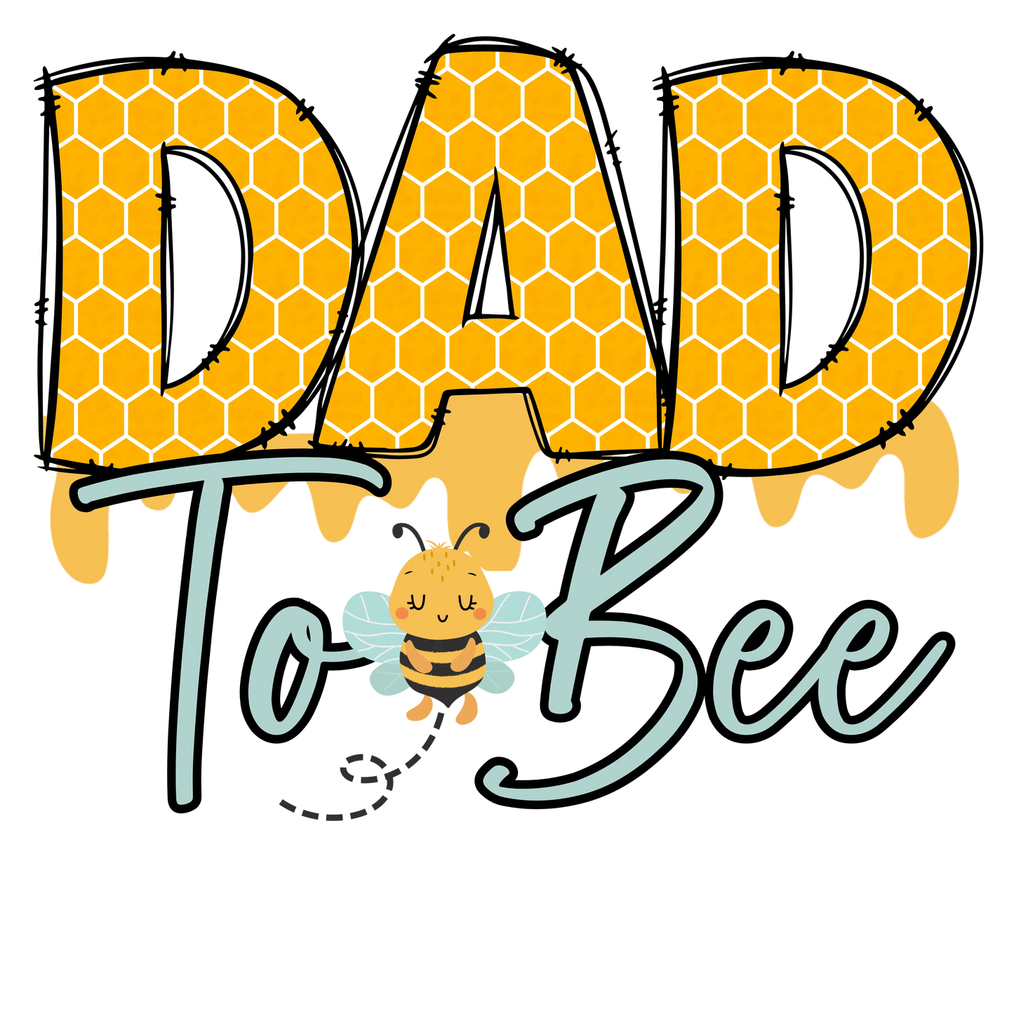 Dad To Bee Design - DTF Ready To Press