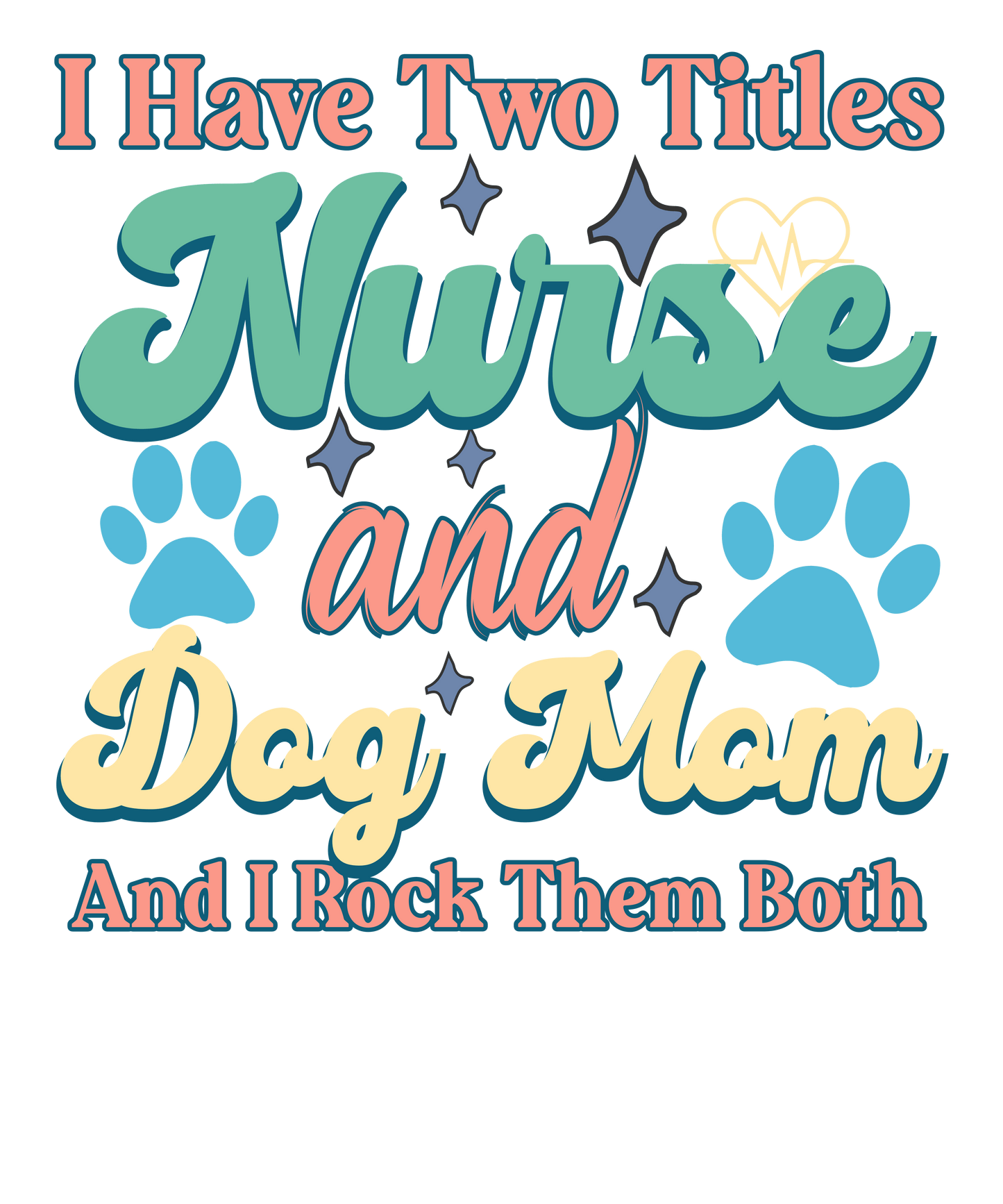 Nurse And Dog Mom Design - DTF Ready To Press