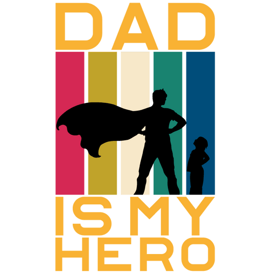 Dad Is My Hero Design - DTF Ready To Press